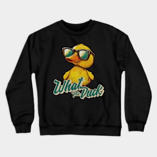 What The Duck Crewneck Sweatshirt